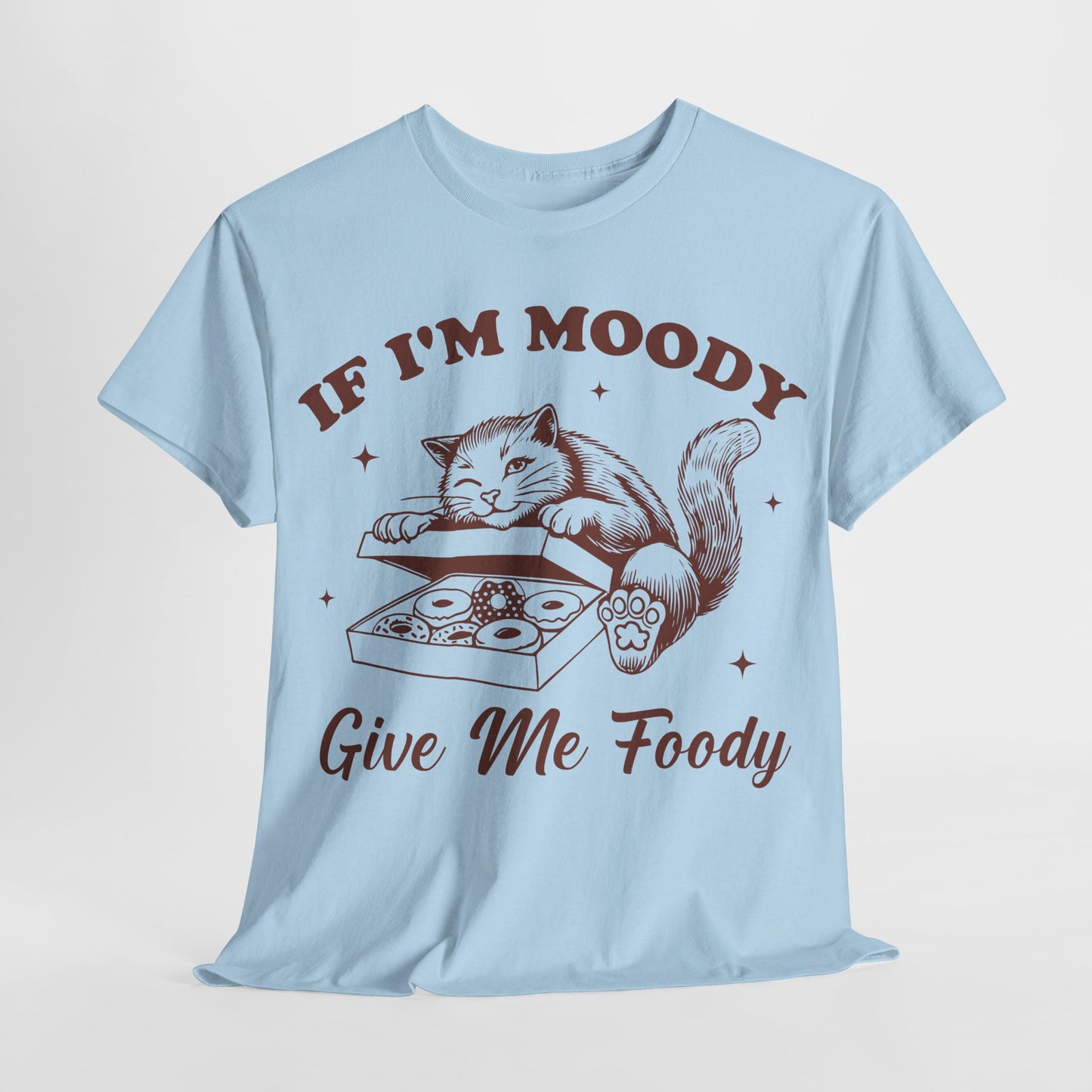 If I’m Moody, Give Me Foody
