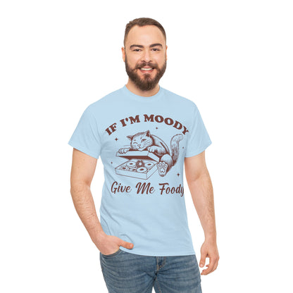 If I’m Moody, Give Me Foody