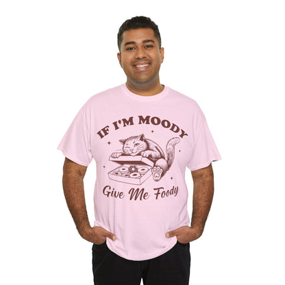 If I’m Moody, Give Me Foody