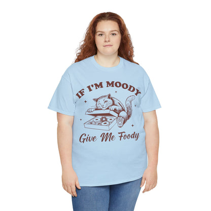 If I’m Moody, Give Me Foody