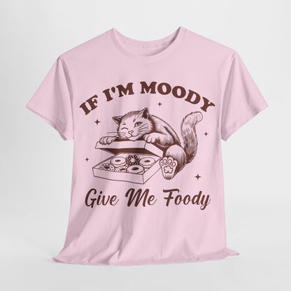 If I’m Moody, Give Me Foody