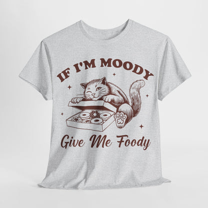 If I’m Moody, Give Me Foody