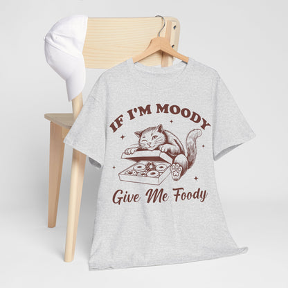If I’m Moody, Give Me Foody